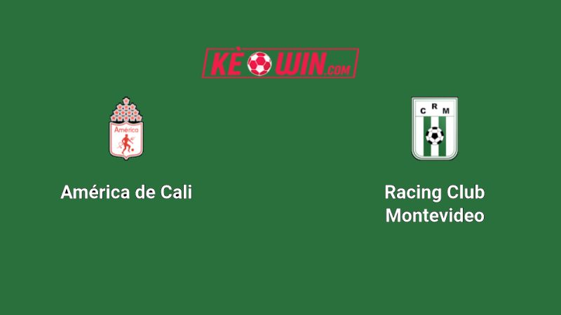 América de Cali vs Racing de Montevideo – Kèo bóng đá 07h30 28/05/2025 – Copa Sudamericana