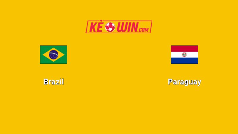 Brazil vs Paraguay – Kèo bóng đá 07h45 11/06/2025 – Vòng loại World Cup 2026