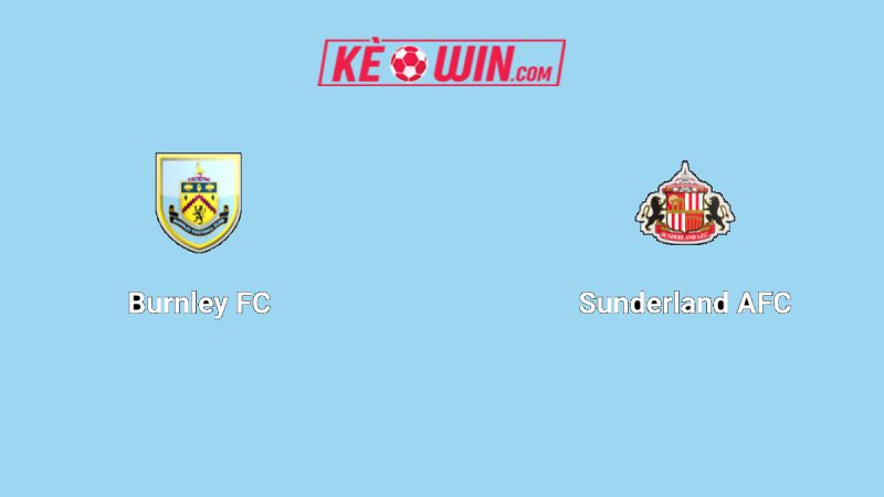 Burnley vs Sunderland – Kèo bóng đá 21h00 23/08/2025 – Ngoại hạng Anh