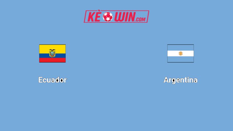 Ecuador vs Argentina – Kèo bóng đá 06h00 10/09/2025 – Vòng loại World Cup 2026