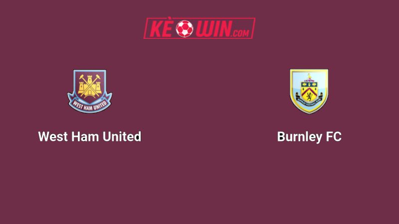 West Ham United vs Burnley – Kèo bóng đá 22h00 08/11/2025 – Ngoại hạng Anh