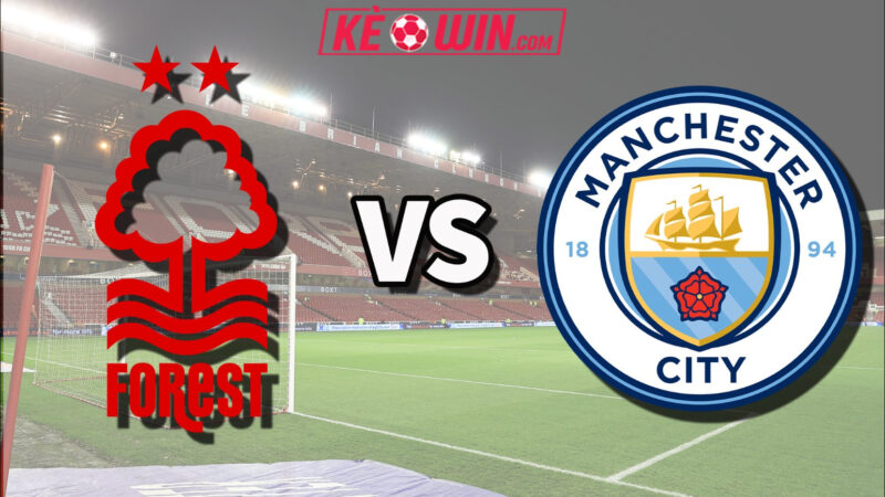 Nottingham Forest vs Manchester City – Kèo bóng đá 19h30 27/12/2025 – Ngoại hạng Anh
